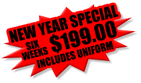 $125.00 NEW YEAR SPECIAL  INCLUDES UNIFORM WEEKS $199.00 SIX